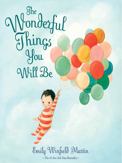 Title details for The Wonderful Things You Will Be by Emily Winfield Martin - Available